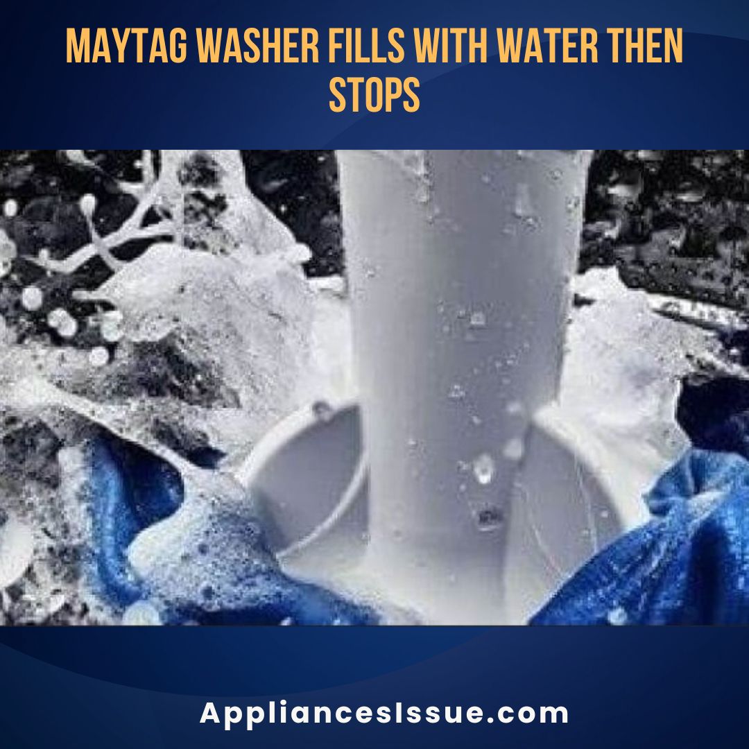 Maytag Washer Fills with Water then Stops