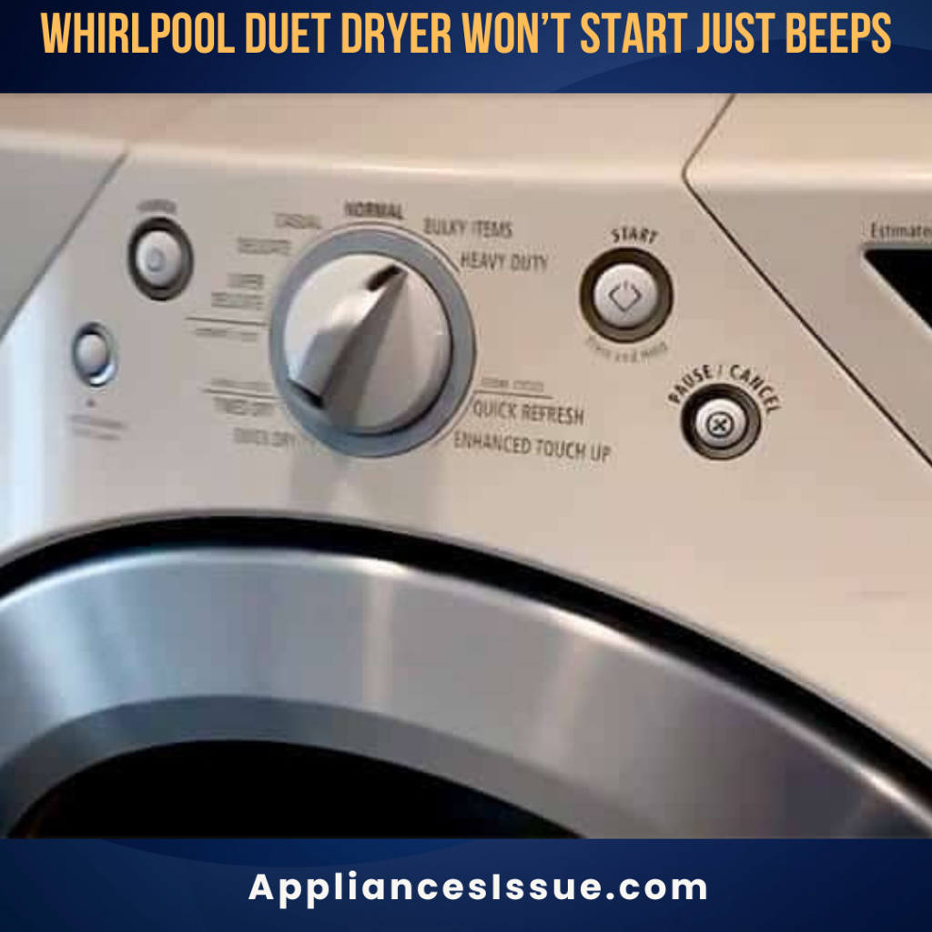 Whirlpool Duet Dryer Won’t Start Just Beeps