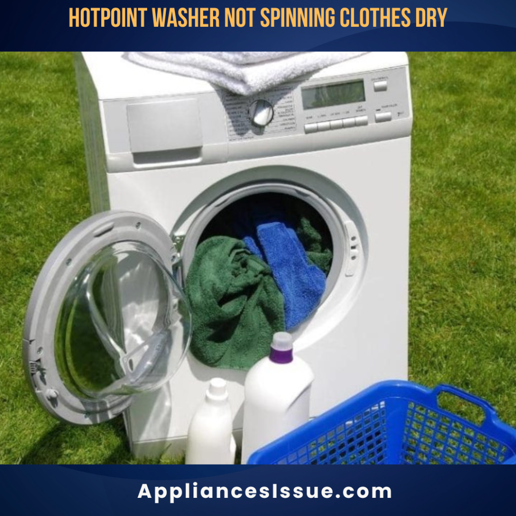 Hotpoint Washer not Spinning Clothes Dry